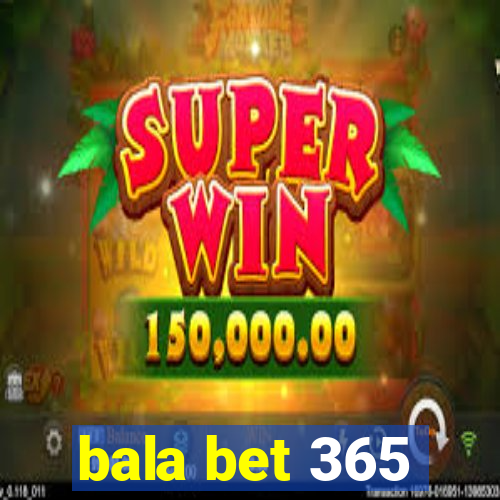 bala bet 365